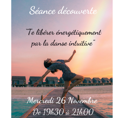 Séance découverte - Te libérer énergétiquement par la danse intuitive